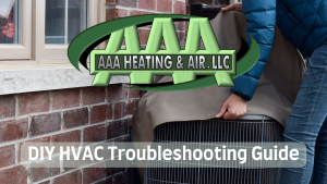 DIY HVAC Troubleshooting Guide by AAA Heating & Air